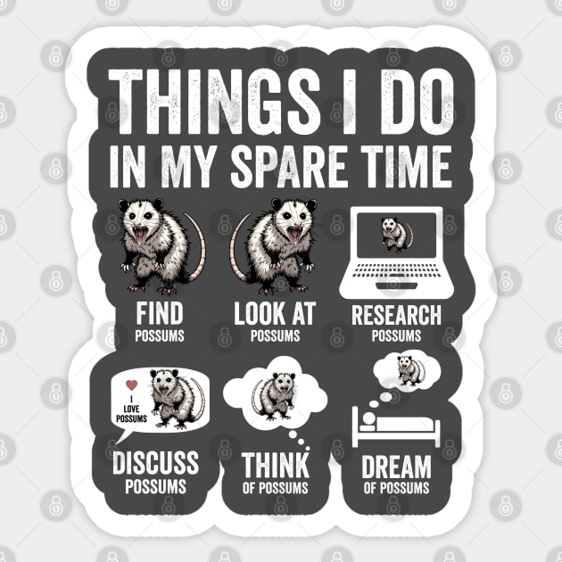 Things I Do In My Spare Time Possum Opossum Lovers Sticker by Luxinda